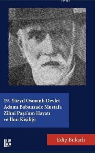 19. Yüzyıl Osmanlı Devlet Adamı Babanzade Mustafa Zihni Paşa'nın Hayat