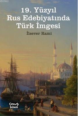 19. Yüzyıl Rus Edebiyatında Türk İmgesi | İlsever Rami | Çeviribilim