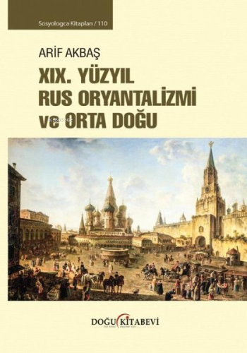 19. Yüzyıl Rus Oryantalizmi ve Orta Doğu - Sosyologca Kitapları 110 | 