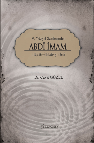 19 Yüzyıl Şairlerinden Abdî İmam Hayatı-Sanatı-Şiirleri | Cavit Güzel 