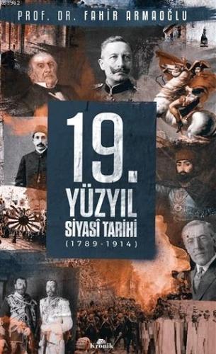 19. Yüzyıl Siyasi Tarihi 1789 - 1914 (Ciltli) | Fahir Armaoğlu | Kroni