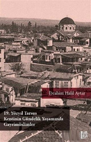 19. Yüzyıl Tarsus Kentinin Gündelik Yaşamında Gayrimüslimler | İbrahim