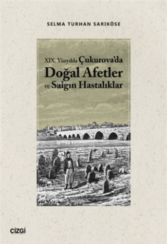 19.Yüzyılda Çukurova'da Doğal Afetler ve Salgın Hastalıklar | Selma Tu