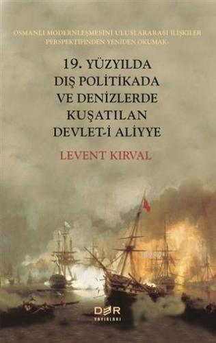 19. Yüzyılda Dış Politikada ve Denizlerde Kuşatılan Devleti Aliyye; Os