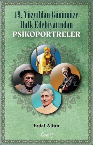 19. Yüzyıldan Günümüze Kadar Halk Edebiyatından Psikoportreler | Erdal