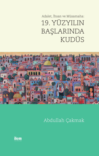 19. Yüzyılın Başlarında KUDÜS | Abdullah Çakmak | Fikir Kitap (İlem)