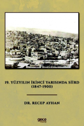 19 Yüzyılın İkinci Yarısında Siird (1847-1900) | Recep Ayhan | Gece Ki