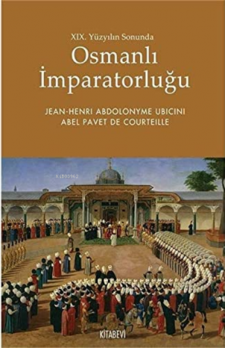 19. Yüzyılın Sonunda Osmanlı İmparatorluğu | Jean Henri Abdolonym | Ki