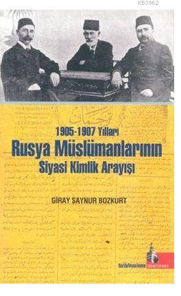 1905-1907 Yılları Rusya Müslümanlarının Siyasi Kimlik Arayışı | Giray 