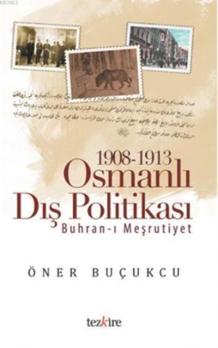 1908 - 1913 Osmanlı Dış Politikası; Buhran-ı Meşrutiyet | Öner Buçukçu