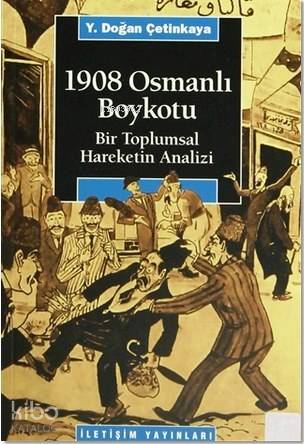 1908 Osmanlı Boykotu; Bir Toplumsal Hareketin Analizi | Y. Doğan Çetin