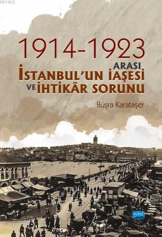 1914 ve 1923 Arası İstanbulun İaşesi ve İhtikar Sorunu | Büşra Karataş