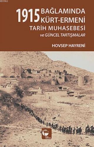 1915 Bağlamında Kürt-Ermeni Tarih Muhasebesi ve Güncel Tartışmalar | H