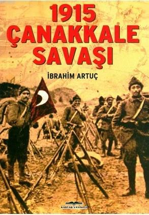 1915 Çanakkale Savaşı | İbrahim Artuç | Kastaş Yayınları