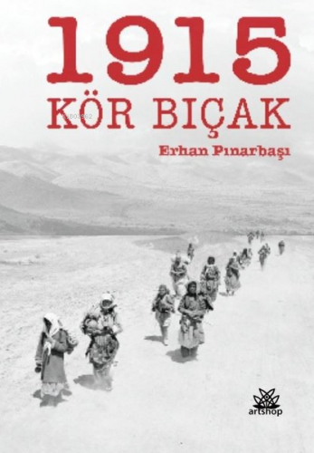 1915 Kör Bıçak | Erhan Pınarbaşı | Artshop Yayıncılık