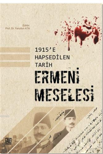 1915'e Hapsedilen Tarih: Ermeni Meselesi | Ferudun Ata | Palet Yayınla