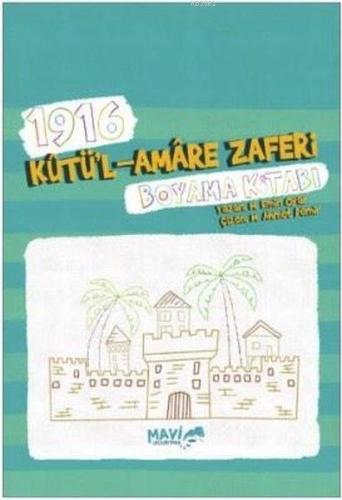 1916 Kutü'l Amare Zaferi Boyama Kitabı | M. EMİN OYAR | Mavi Uçurtma Y