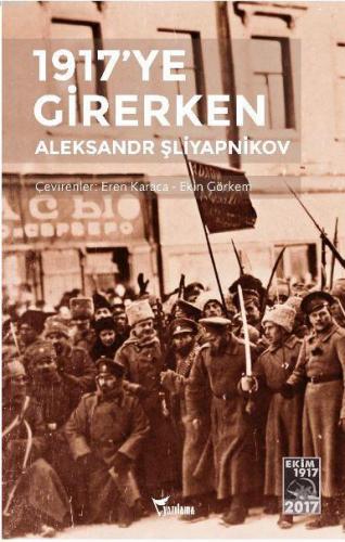 1917'ye Girerken | Aleksandr Şliyapnikov | Yazılama Yayınevi