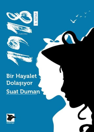 1918 - Bir Hayalet Dolaşıyor | Suat Duman | Alakarga Sanat Yayınları