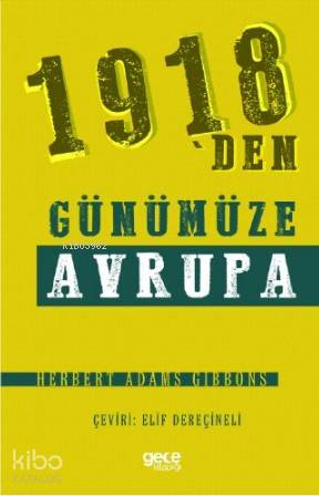 1918'Den Günümüze Avrupa | Herbert Adams Gibbons | Gece Kitaplığı Yayı