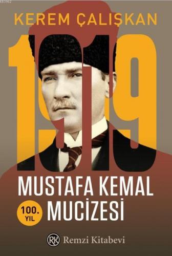 1919 Mustafa Kemal Mucizesi | Kerem Çalışkan | Remzi Kitabevi