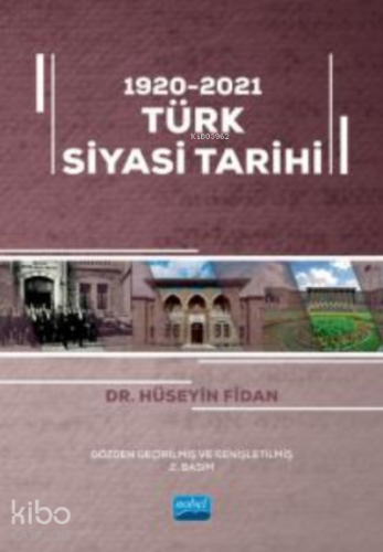 1920-2021 Türk Siyasi Tarihi | Hüseyin Fidan | Nobel Akademik Yayıncıl