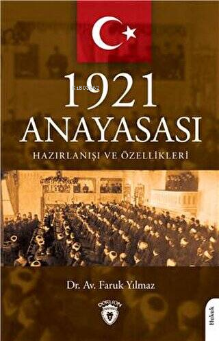 1921 Anayasası Hazırlanışı ve Özellikleri | Faruk Yılmaz | Dorlion Yay