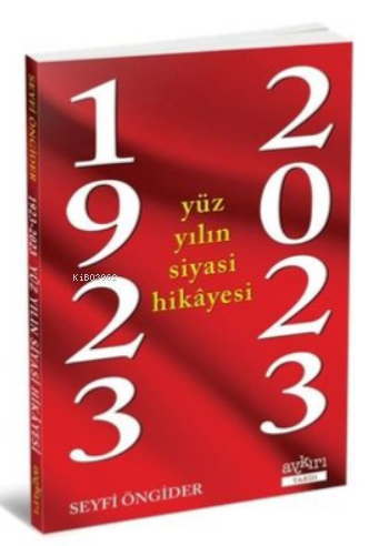 1923 - 2023 Yüz Yılın Siyasi Hikayesi | Seyfi Öngider | Aykırı Yayınla