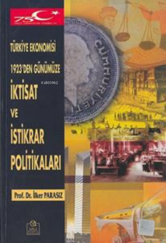 1923`den Günümüze İktisat ve İstikrar Politikaları | Mustafa İlker Par