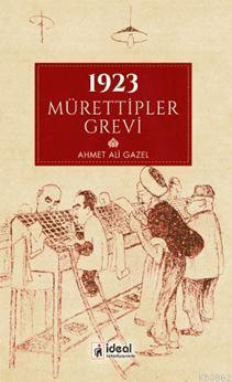 1923 Mürettipler Grevi | Ahmet Ali Gazel | İdeal Kültür Yayıncılık