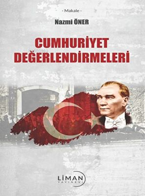 1923`ten 2008`e Cumhuriyet Değerlendirmeleri | Nazmi Öner | Liman Yayı