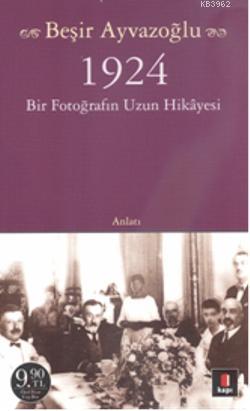 1924 Bir Fotoğrafın Uzun Hikayesi (Cep Boy) | Beşir Ayvazoğlu | Kapı Y