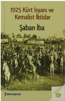 1925 Kürt İsyanı ve Kemalist İktidar | Şaban İba | Aram Yayınları