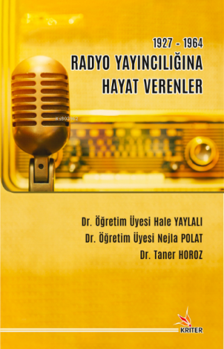 1927-1964 Radyo Yayıncılığına Hayat Verenler | Hale Yaylalı | Kriter Y