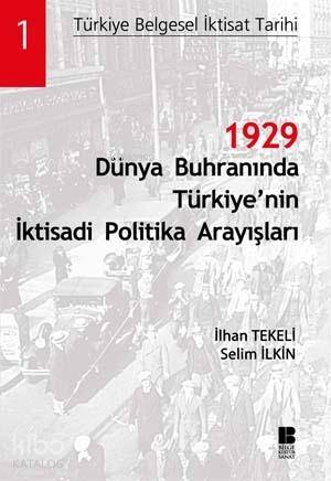 1929 Dünya Buhranında Türkiye'nin İktisadi Politika Arayışları | İlhan