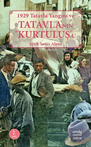 1929 Tatavla Yangını ve Tatavla’nın “Kurtuluş”u | Aytek Soner Alpan | 