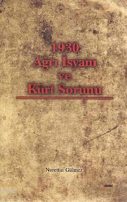 1930 Ağrı İsyanı ve Kürt Sorunu | Nurettin Gülmez | Alfa Aktüel Yayınc