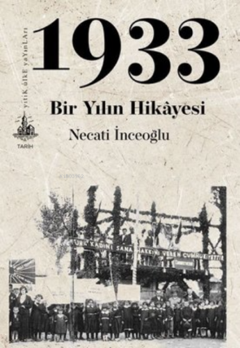 1933 Bir Yılın Hikayesi | Necati İnceoğlu | Yitik Ülke Yayınları