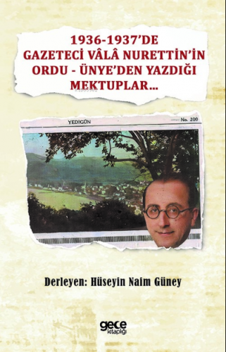 1936-1937’de Gazeteci Vâlâ Nurettin’in Ordu - Ünye’den Yazdığı Mektupl