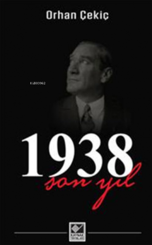 1938 Son Yıl | Orhan Çekiç | Kaynak Yayınları