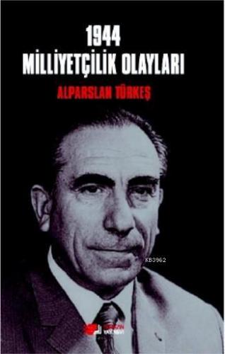 1944 Milliyetçilik Olayları | Alparslan Türkeş | Berikan Yayınları