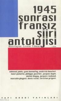 1945 Sonrası Fransız Şiir Antolojisi | Levent Yılmaz | Yapı Kredi Yayı