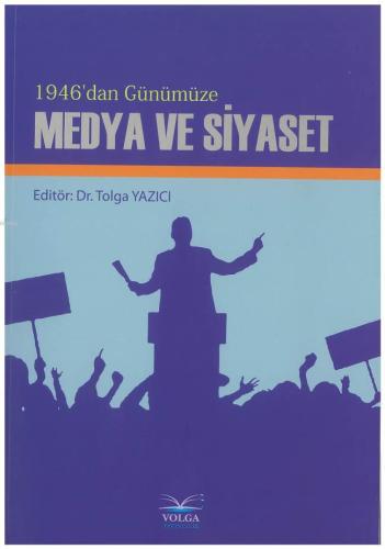 1946'dan Günümüze Medya ve Siyaset | Kolektif | Volga Yayıncılık