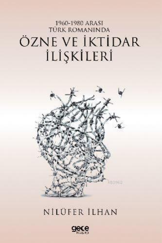 1960 – 1980 Arası Türk Romanında Özne ve İktidar İlişkileri | Nilüfer 