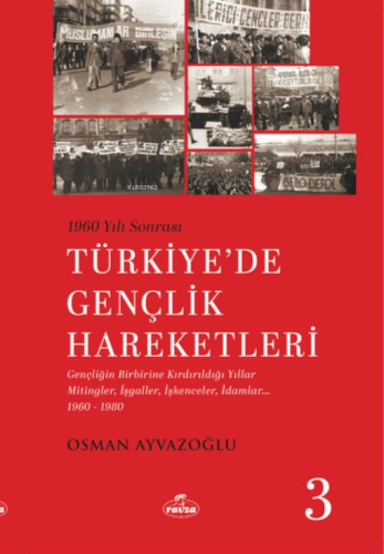 1960 Yılı Sonrası Türkiye’de Gençlik Hareketleri 3 | Osman Ayvazoğlu |