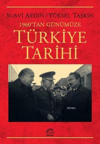 1960'tan Günümüze Türkiye Tarihi | Suavi Aydın | İletişim Yayınları