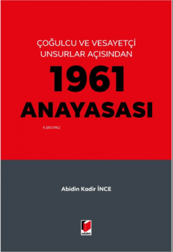 1961 Anayasası | Abidin Kadir İnce | Adalet Yayınevi