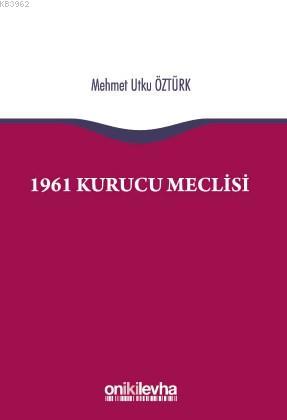 1961 Kurucu Meclisi | Mehmet Utku Öztürk | On İki Levha Yayıncılık