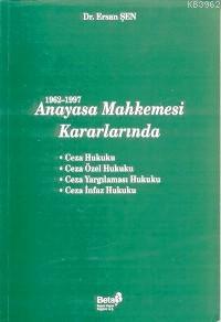 1962-1997 Anayasa Mahkemesi Kararlarında- Ceza | Ersan Şen | Beta Bası