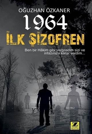 1964 İlk Şizofren; Ben Bir Hakim Gibi Yargıladım Sizi ve İnfazınıza Ka